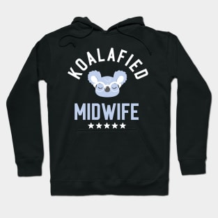 Koalafied Midwife - Funny Gift Idea for Midwives Hoodie